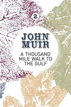 portada A Thousand-Mile Walk to the Gulf: A Radical Nature-Travelogue From the Founder of National Parks: 2 (John Muir: The Eight Wilderness-Discovery Books) (en Inglés)