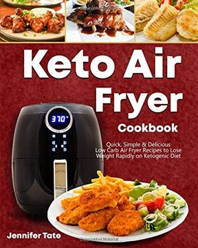 portada Keto air Fryer Cookbook: Quick, Simple and Delicious Low-Carb air Fryer Recipes to Lose Weight Rapidly on a Ketogenic Diet (Black&White Interior) (en Inglés)