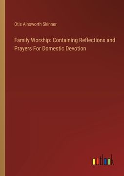 portada Family Worship: Containing Reflections and Prayers For Domestic Devotion (in English)