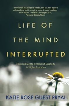 portada Life of the Mind Interrupted: Essays on Mental Health and Disability in Higher Education (en Inglés)