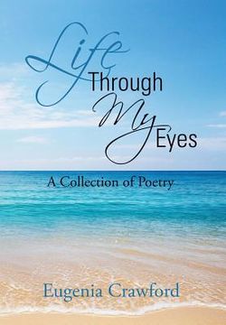 portada Life Through My Eyes: A Collection of Poetry (en Inglés)