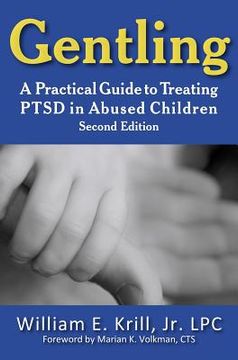 portada gentling: a practical guide to treating ptsd in abused children, 2nd edition (en Inglés)