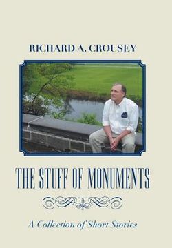 portada The Stuff of Monuments: A Collection of Short Stories