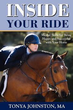 portada inside your ride: mental skills for being happy and successful with your horse (in English)