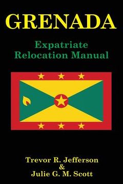 portada Grenada: Expatriate Relocation Manual (en Inglés)