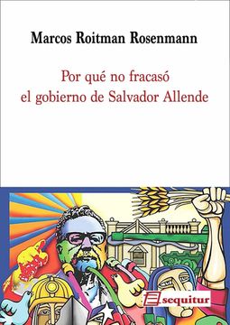 portada Por que no Fracaso el Gobierno de Salvador Allende (in Spanish)