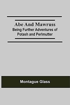 portada Abe and Mawruss: Being Further Adventures of Potash and Perlmutter (en Inglés)