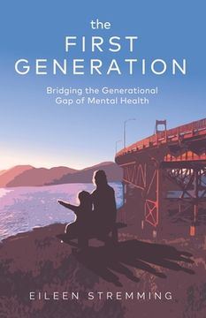 portada The First Generation: Bridging the Generational Gap of Mental Health