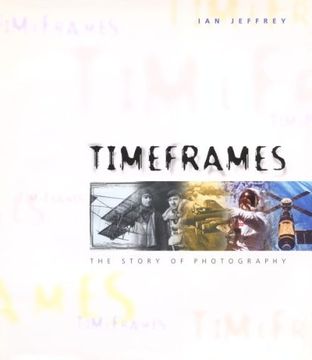 portada Timeframes: The Story of Photography (in English)