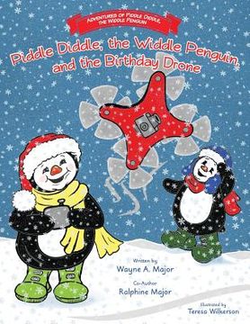 portada The Adventures of Piddle Diddle, The Widdle Penguin: Piddle Diddle, the Widdle Penguin, and the Birthday Drone (in English)