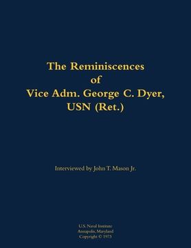 portada Reminiscences of Vice Adm. George C. Dyer, USN (Ret.)