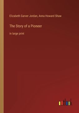 portada The Story of a Pioneer: in large print (in English)