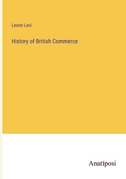 portada History of British Commerce (en Inglés)