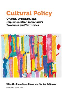 portada Cultural Policy: Origins, Evolution, and Implementation in Canada'S Provinces and Territories (Politics and Public Policy) (in English)