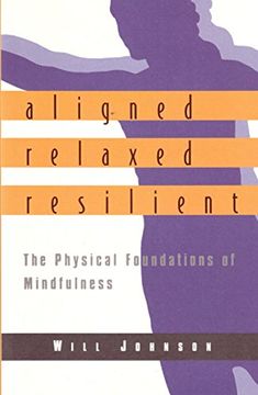 portada Aligned Relaxed Resiliant: The Physical Foundations of Mindfulness (en Inglés)