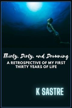 portada Thirty, Dirty, and Drowning (en Inglés)