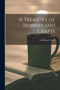 portada A Treasury of Hobbies and Crafts (in English)