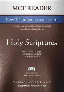 portada MCT Reader New Testament Large Print, Mickelson Clarified: A Precise Translation of the Hebraic-Koine Greek in the Literary Reading Order (en Inglés)