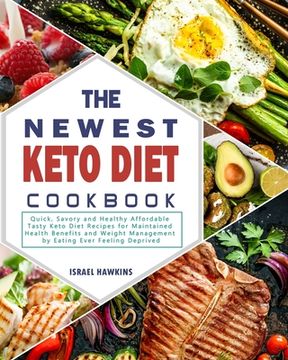 portada The Newest Keto Diet Cookbook: Quick, Savory and Healthy Affordable Tasty Keto Diet Recipes for Maintained Health Benefits and Weight Management by E (en Inglés)