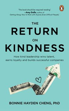 portada The Return on Kindness: How Kind Leadership Wins Talent, Earns Loyalty, and Builds Successful Companies (en Inglés)