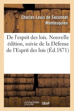 portada de l'Esprit Des Lois. Nouvelle Édition, Suivie de la Défense de l'Esprit Des Lois (in French)
