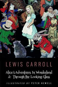 portada Alice's Adventures In Wonderland & Throught the Looking Glass: Illustrated by Peter Newell (in English)
