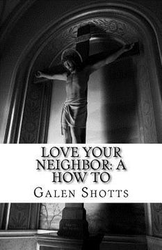 portada Love Your Neighbor: A How To (en Inglés)