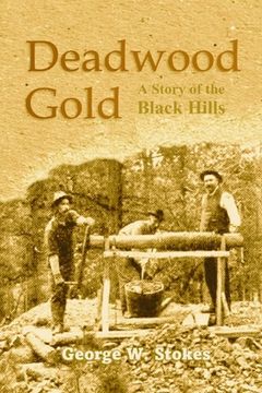 portada Deadwood Gold: A Story of the Black Hills (en Inglés)