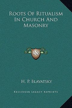 portada roots of ritualism in church and masonry (en Inglés)
