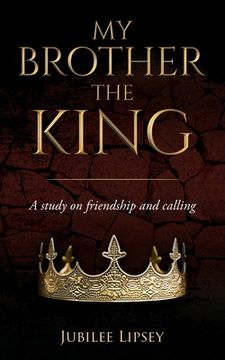 portada My Brother, the King: A study on friendship and calling (en Inglés)