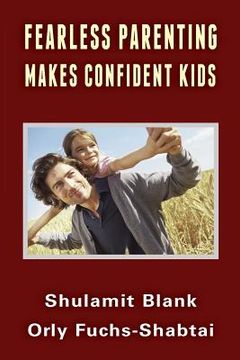 portada Fearless Parenting Makes Confident Kids (en Inglés)