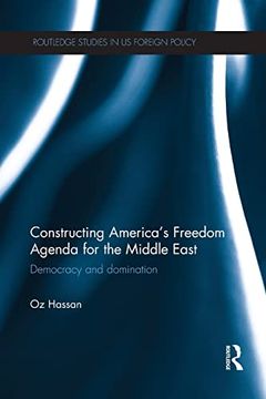 portada Constructing America's Freedom Agenda for the Middle East: Democracy or Domination