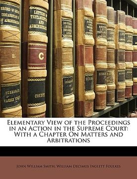 portada elementary view of the proceedings in an action in the supreme court: with a chapter on matters and arbitrations (in English)