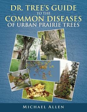 portada Dr. Tree S Guide to the Common Diseases of Urban Prairie Trees (en Inglés)