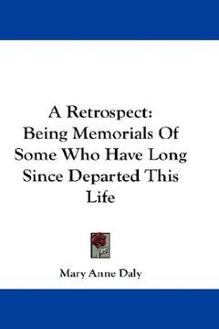 portada a retrospect: being memorials of some who have long since departed this life (en Inglés)