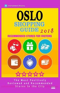 portada Oslo Shopping Guide 2018: Best Rated Stores in Oslo, Norway - Stores Recommended for Visitors, (Shopping Guide 2018) (in English)