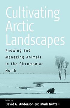 portada Cultivating Arctic Landscapes: Knowing and Managing Animals in the Circumpolar North (en Inglés)