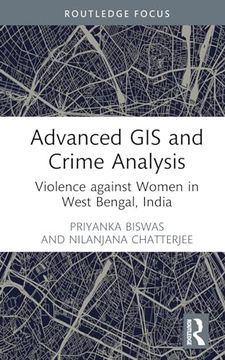 portada Advanced gis and Crime Analysis: Violence Against Women in West Bengal, India (en Inglés)