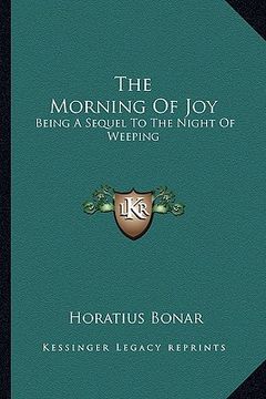 portada the morning of joy: being a sequel to the night of weeping (in English)
