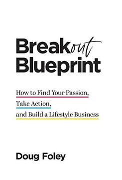 portada Breakout Blueprint: How to Find Your Passion, Take Action, and Build a Lifestyle Business (en Inglés)