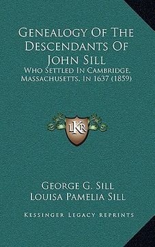 portada genealogy of the descendants of john sill: who settled in cambridge, massachusetts, in 1637 (1859) (in English)