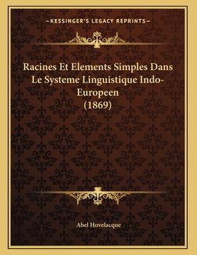 portada Racines Et Elements Simples Dans Le Systeme Linguistique Indo-Europeen (1869) (en Francés)