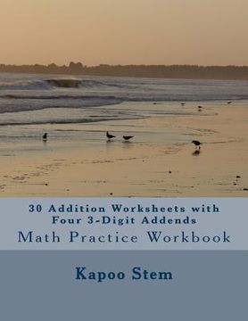 portada 30 Addition Worksheets with Four 3-Digit Addends: Math Practice Workbook