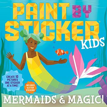 portada Paint by Sticker Kids: Mermaids & Magic! Create 10 Pictures one Sticker at a Time! Includes Glitter Stickers 
