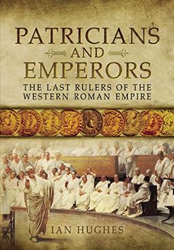 portada Patricians and Emperors: The Last Rulers of the Western Roman Empire (en Inglés)