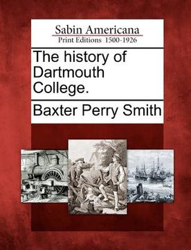 portada the history of dartmouth college. (in English)