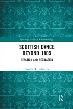 portada Scottish Dance Beyond 1805: Reaction and Regulation (Routledge Studies in Ethnomusicology) (in English)