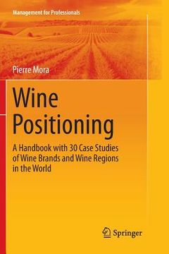 portada Wine Positioning: A Handbook with 30 Case Studies of Wine Brands and Wine Regions in the World (en Inglés)