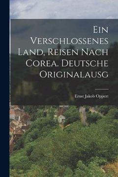 portada Ein Verschlossenes Land, Reisen Nach Corea. Deutsche Originalausg (en Alemán)