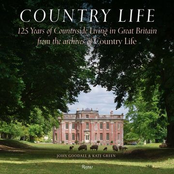 portada Country Life: 125 Years of Countryside Living in Great Britain From the Archives of Country li fe (en Inglés)